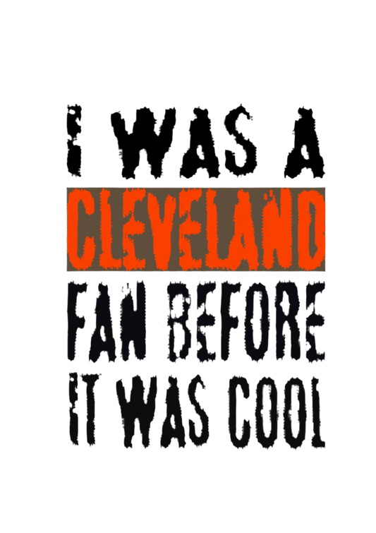 I was a Cleveland fan before it was cool