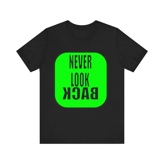 Never Look Back Unisex Jersey Short Sleeve Tee