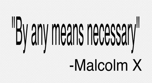 By any means possible- Malcolm X Tshirt