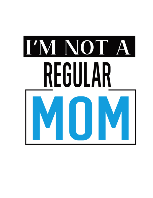 I am not a Regular MOM,T-shirt