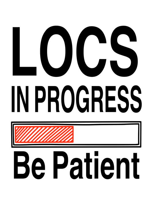 Locs in PROGRESS, Be Patient, T-SHIRT