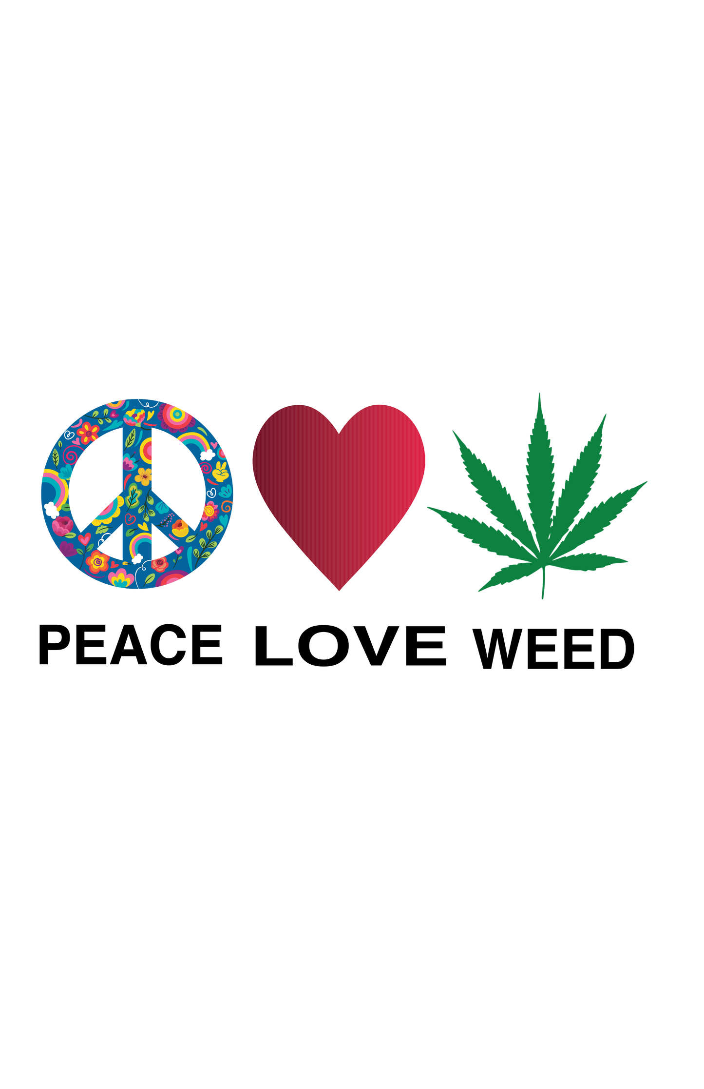 Peace , Love , Weed, Tshirt