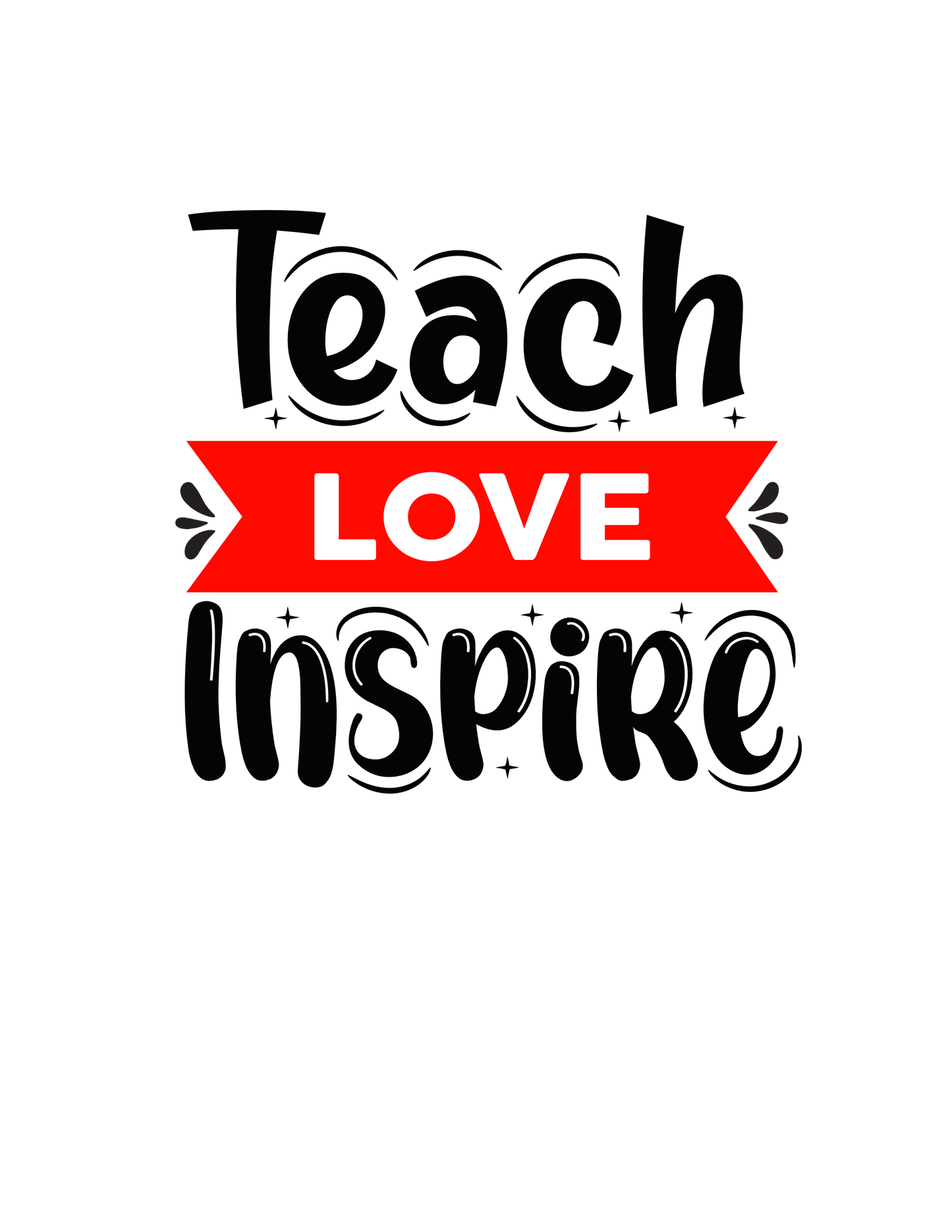 Teach, Love,Inspire